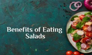 Benefits of eating Salads